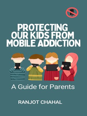cover image of Protecting Our Kids from Mobile Addiction